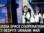 US-RUSSIA SPACE COOPERATION INTACT DESPITE UKRAINE WAR