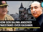 HOW GEN BAJWA ANGERED PAKISTANIS OVER KASHMIR