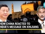HOW CHINA REACTED TO INDIA'S MESSAGE ON XINJIANG HOW CHINA REACTED TO INDIA'S MESSAGE ON XINJIANG