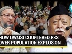 HOW OWAISI COUNTERED RSS OVER POPULATION EXPLOSION