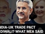 NO INDIA-UK TRADE PACT THIS DIWALI? WHAT MEA SAID