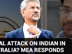 RACIAL ATTACK ON INDIAN IN AUSTRALIA? MEA RESPONDS