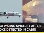 DGCA WARNS SPICEJET AFTER SMOKE DETECTED IN CABIN