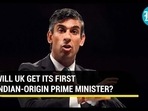 WILL UK GET ITS FIRST INDIAN-ORIGIN PRIME MINISTER WILL UK GET ITS FIRST INDIAN-ORIGIN PRIME MINISTER