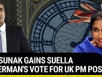 RISHI SUNAK GAINS SUELLA BRAVERMAN'S VOTE FOR UK PM POST 