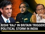 RISHI 'RAJ' IN BRITAIN TRIGGERS POLITICAL STORM IN INDIA