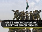 HERE'S WHY INDIAN ARMY IS BETTING BIG ON DRONES HERE'S WHY INDIAN ARMY IS BETTING BIG ON DRONES