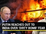 PUTIN REACHES OUT TO INDIA OVER 'DIRTY BOMB' FEAR