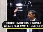 'PROUD HINDU' RISHI SUNAK WEARS 'KALAWA' AT PM OFFICE