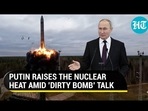 PUTIN RAISES THE NUCLEAR HEAT AMID 'DIRTY BOMB' TALK PUTIN RAISES THE NUCLEAR HEAT AMID 'DIRTY BOMB' TALK