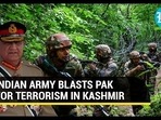 INDIAN ARMY BLASTS PAK FOR TERRORISM IN KASHMIR INDIAN ARMY BLASTS PAK FOR TERRORISM IN KASHMIR
