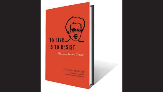 Review To Live Is to Resist; The Life of Antonio Gramsci by JeanYves