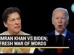 IMRAN KHAN VS BIDEN; FRESH WAR OF WORDS