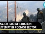 MAJOR PAK INFILTRATION ATTEMPT IN POONCH SECTOR