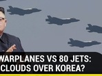 180 WARPLANES VS 80 FIGHTER JETS: WAR CLOUDS OVER KOREA?