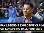 PAK LEGEND'S EXPLOSIVE CLAIM ON KOHLI'S NO BALL PROTESTS