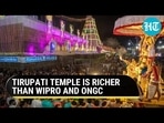 TIRUPATI TEMPLE IS RICHER THAN WIPRO AND ONGC 