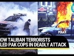 HOW TALIBAN TERRORISTS BLED PAK COPS IN DEADLY ATTACK