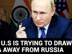 HOW U.S IS TRYING TO DRAW INDIA AWAY FROM RUSSIA HOW U.S IS TRYING TO DRAW INDIA AWAY FROM RUSSIA