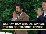 AKSHAY, RAM CHARAN APPEAL TO END NORTH-SOUTH DIVIDE 