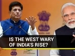 IS THE WEST WARY OF INDIA'S RISE? 