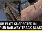 TERROR PLOT SUSPECTED IN UDAIPUR RAILWAY TRACK BLAST