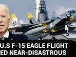 HOW U.S F-15 EAGLE FLIGHT TURNED NEAR-DISASTROUS HOW U.S F-15 EAGLE FLIGHT TURNED NEAR-DISASTROUS