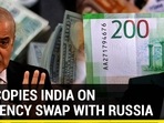 PAK COPIES INDIA ON CURRENCY SWAP WITH RUSSIA PAK COPIES INDIA ON CURRENCY SWAP WITH RUSSIA