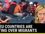 WHY EU COUNTRIES COUNTRIES ARE FIGHTING OVER MIGRANTS 