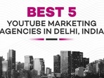 BEST 5 YOUTUBE MARKETING AGENCIES IN DELHI, INDIA BEST 5 YOUTUBE MARKETING AGENCIES IN DELHI, INDIA
