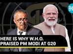 HERE IS WHY W.H.O. PRAISED PM MODI AT G20 HERE IS WHY W.H.O. PRAISED PM MODI AT G20