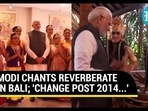 MOD CHANTS REVERBERATE IN BALI; 'CHANGE POST 2014...' MOD CHANTS REVERBERATE IN BALI; 'CHANGE POST 2014...'
