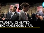 TRUDEAU, XI HEATED EXCHANGE GOES VIRAL TRUDEAU, XI HEATED EXCHANGE GOES VIRAL