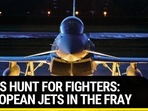 INDIA'S HUNT FOR FIGHTERS: 3 EUROPEAN JETS IN THE FRAY
