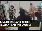 MOMENT TALIBAN FIGHTER KILLED A PAKISTAN SOLDIER MOMENT TALIBAN FIGHTER KILLED A PAKISTAN SOLDIER