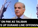HEAT ON PAK AS TALIBAN STEPS UP DURAND LINE OFFENSIVE HEAT ON PAK AS TALIBAN STEPS UP DURAND LINE OFFENSIVE