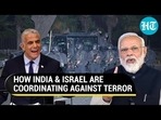HOW INDIA & ISRAEL ARE COORDINATING AGAINST TERROR HOW INDIA & ISRAEL ARE COORDINATING AGAINST TERROR