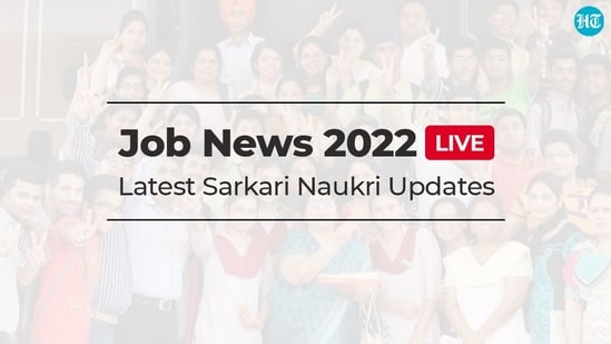 Job News 2022: Sarkari Naukri Live Updates