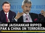 HOW JAISHANKAR RIPPED PAK & CHINA ON TERRORISM