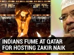 INDIANS FUME AT QATAR FOR HOSTING ZAKIR NAIK INDIANS FUME AT QATAR FOR HOSTING ZAKIR NAIK