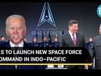 U.S TO LAUNCH NEW SPACE FORCE COMMAND IN INDO-PACIFIC U.S TO LAUNCH NEW SPACE FORCE COMMAND IN INDO-PACIFIC