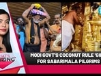 MODI GOVT'S COCONUT RULE 'GIFT' FOR SABARIMALA PILGRIMS