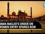 JAMA MASJID'S ORDER ON WOMEN ENTRY SPARKS NOW