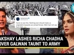 AKSHAY LASHES RICHA CHADHA OVER GALWN TAUNT TO ARMY