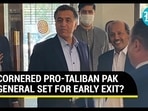 CORNERED PRO-TALIBAN PAK GENERAL SET FOR EARLY EXIT? CORNERED PRO-TALIBAN PAK GENERAL SET FOR EARLY EXIT?