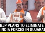 HOW BJP PLANS TO ELIMINATE ANTI-INDIA FORCES IN GUJARAT