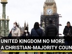 UNITED KINGDOM NO MORE A CHRISTIAN-MAJORITY COUNTRY UNITED KINGDOM NO MORE A CHRISTIAN-MAJORITY COUNTRY