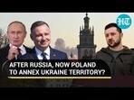 AFTER RUSSIA, NOW POLAND TO ANNEX UKRAINE TERRITORY?