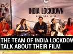 THE TEAM OF INDIA LOCKDOWN TALK ABOUT THEIR FILM