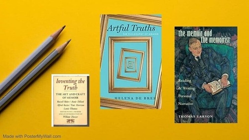 Inventing the Truth, Artful Truths, and The Memoir and the Memoirist. Inventing the Truth, Artful Truths, and The Memoir and the Memoirist.
